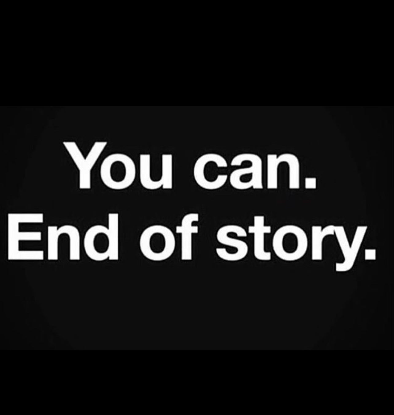 You can. End of story. T-shirt